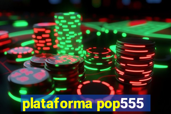 plataforma pop555